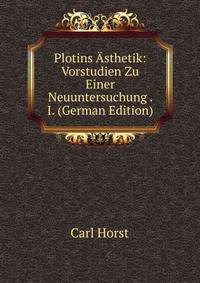 Plotins Asthetik: Vorstudien Zu Einer Neuuntersuchung . I. (German Edition)
