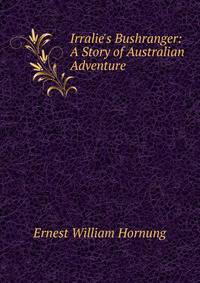 Irralie's Bushranger: A Story of Australian Adventure