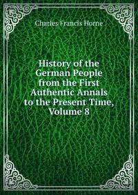 History of the German People from the First Authentic Annals to the Present Time, Volume 8