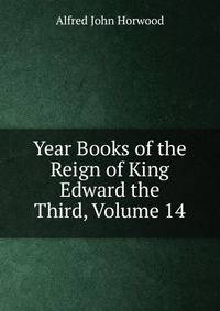 Year Books of the Reign of King Edward the Third, Volume 14