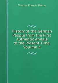 History of the German People from the First Authentic Annals to the Present Time, Volume 3