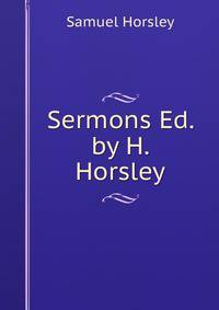 Sermons Ed. by H. Horsley.