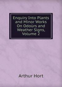 Enquiry Into Plants and Minor Works On Odours and Weather Signs, Volume 2
