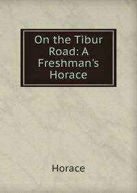 On the Tibur Road: A Freshman's Horace