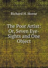 The Poor Artist: Or, Seven Eye-Sights and One Object
