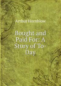Bought and Paid For: A Story of To-Day