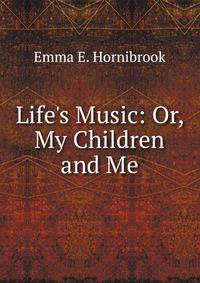 Life's Music: Or, My Children and Me