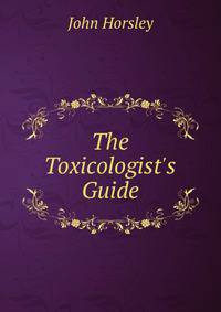 The Toxicologist's Guide