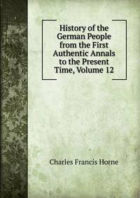 History of the German People from the First Authentic Annals to the Present Time, Volume 12