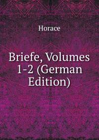 Briefe, Volumes 1-2 (German Edition)