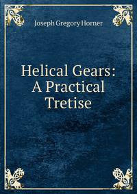 Helical Gears: A Practical Tretise