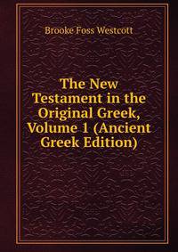 The New Testament in the Original Greek, Volume 1 (Ancient Greek Edition)