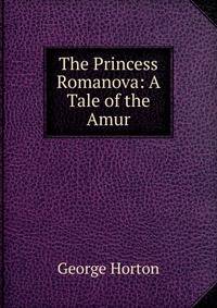The Princess Romanova: A Tale of the Amur
