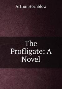 The Profligate: A Novel