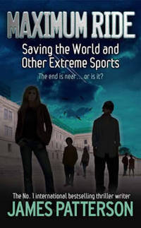 Maximum Ride: Saving the World & Other Extreme Sports