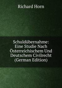 Schuldubernahme: Eine Studie Nach Osterreichischem Und Deutschem Civilrecht (German Edition)