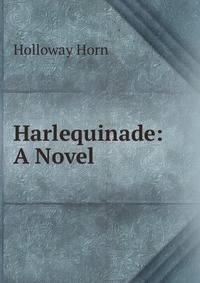 Harlequinade: A Novel