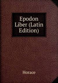 Epodon Liber (Latin Edition)