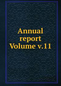 Annual report Volume v.11