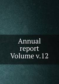 Annual report Volume v.12