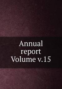 Annual report Volume v.15