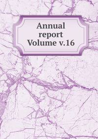 Annual report Volume v.16