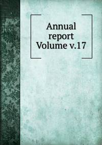Annual report Volume v.17