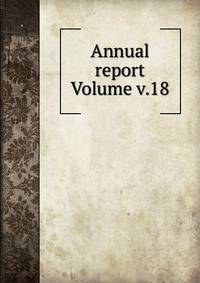 Annual report Volume v.18