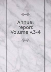 Annual report Volume v.3-4