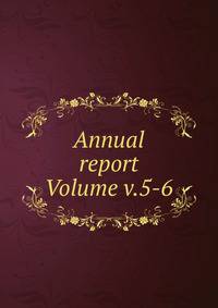 Annual report Volume v.5-6