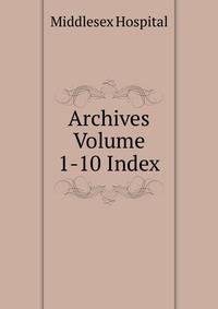 Archives Volume 1-10 Index