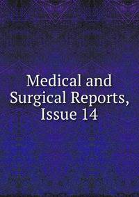 Medical and Surgical Reports, Issue 14