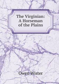 The Virginian: A Horseman of the Plains