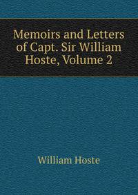 Memoirs and Letters of Capt. Sir William Hoste, Volume 2