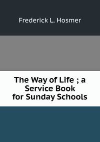 The Way of Life ; a Service Book for Sunday Schools