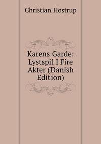 Karens Garde: Lystspil I Fire Akter (Danish Edition)