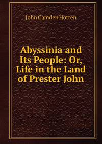 Abyssinia and Its People: Or, Life in the Land of Prester John