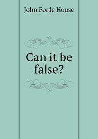 Can it be false?