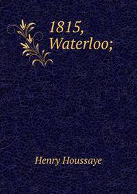 1815, Waterloo;