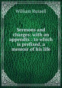 Sermons and charges: with an appendix : to which is prefixed, a memoir of his life