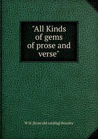 "All Kinds of gems of prose and verse"