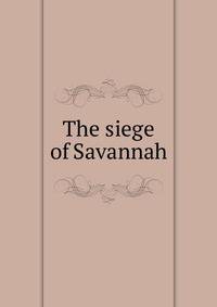 The siege of Savannah
