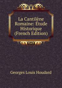 La Cantilene Romaine: Etude Historique (French Edition)