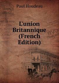 L'union Britannique (French Edition)