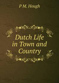 Dutch Life in Town and Country