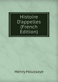Histoire D'appelles (French Edition)