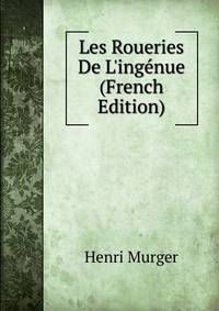 Les Roueries De L'ing?nue (French Edition)