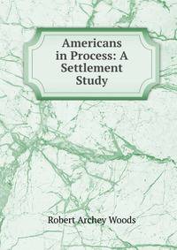 Americans in Process: A Settlement Study