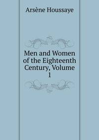 Men and Women of the Eighteenth Century, Volume 1