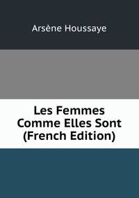 Les Femmes Comme Elles Sont (French Edition)
